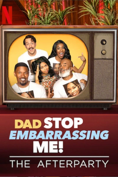 Bố, đừng làm con mất mặt nữa! – Tiệc hậu - Dad Stop Embarrassing Me - The Afterparty (2021)