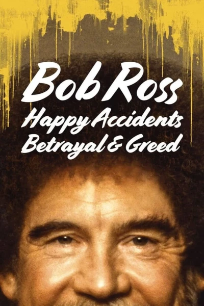 Bob Ross: Bất Ngờ Thú Vị, Phản Bội Và Lòng Tham - Bob Ross: Happy Accidents, Betrayal & Greed (2021)