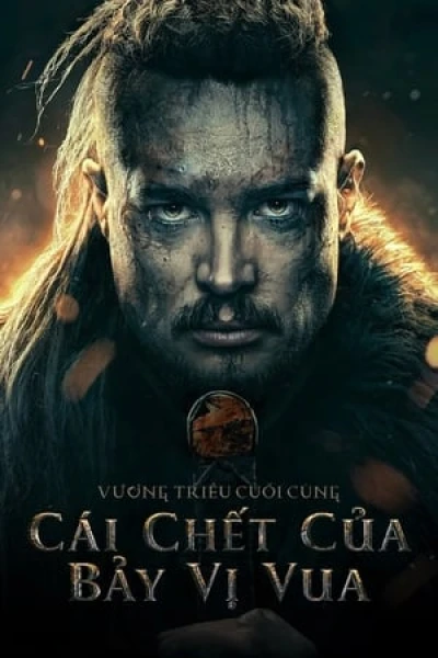 Cái Chết Của Bảy Vị Vua - The Last Kingdom: Seven Kings Must Die (2023)