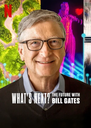 Điều gì kế tiếp? Tương lai với Bill Gates - What's Next? The Future with Bill Gates (2024)