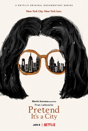 Fran Lebowitz: Giả Như Nó Là Thành Phố - Pretend It's A City (2021)