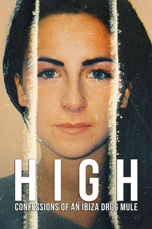 Lời thú tội của một kẻ vận chuyển ma túy Ibiza - High: Confessions of an Ibiza Drug Mule (2021)