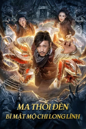 Ma Thổi Đèn: Bí Mật Mộ Chi Long Lĩnh - Dragon Labyrinth (2020)