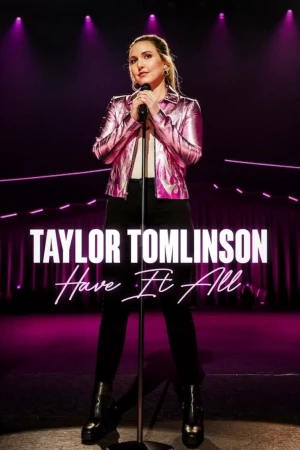 Taylor Tomlinson: Có Tất Cả - Taylor Tomlinson: Have It All (2024)